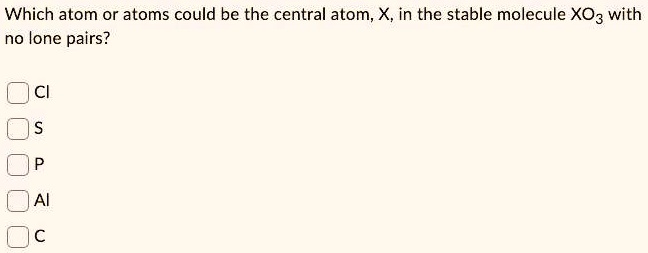 solved-which-atom-or-atoms-could-be-the-central-atom-x-in-the-stable