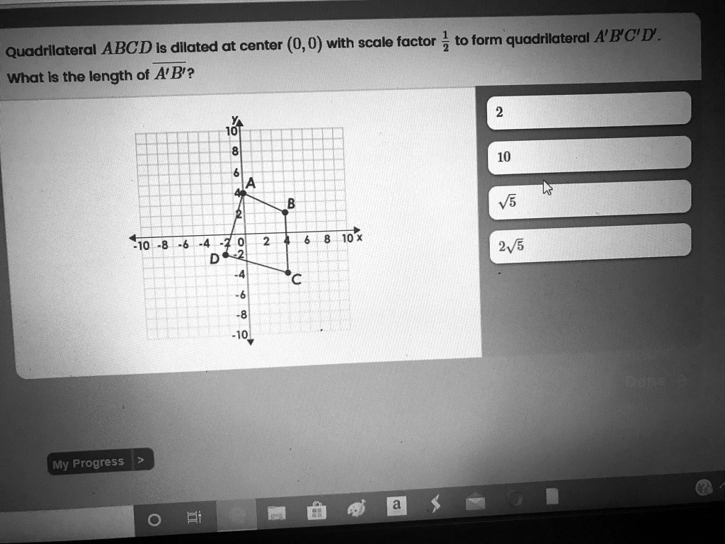 SOLVED 'Quadrilateral ABCD is dilated at center (0,0) with scale factor 1/2 to form