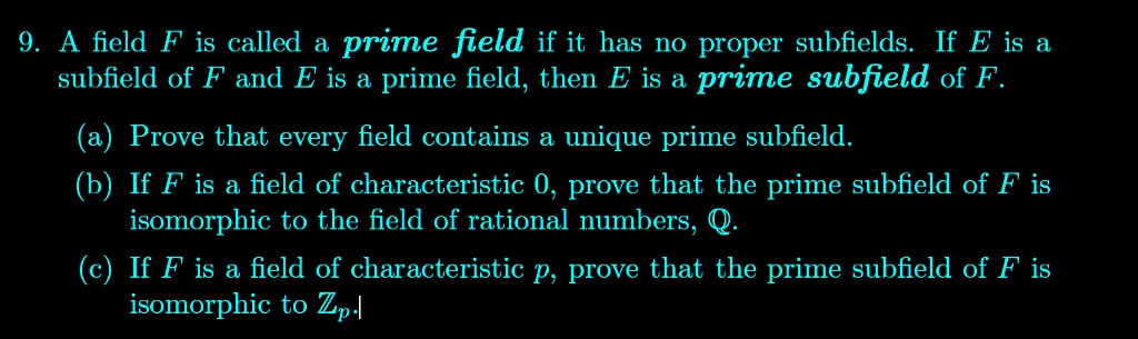 Prime Field Math SOLVED:9. A field F is called prime field if it has no proper subfields ...