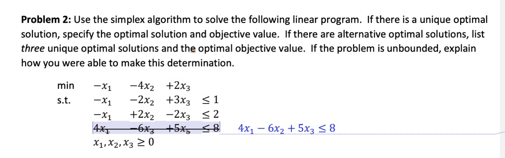 SOLVED: Problem 2: Use the simplex algorithm to solve the following ...