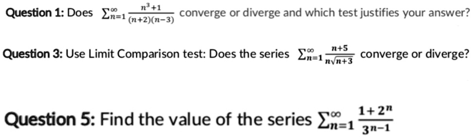 SOLVED: n3+1 Question 1: Does Em-1 converge or diverge and which test ...