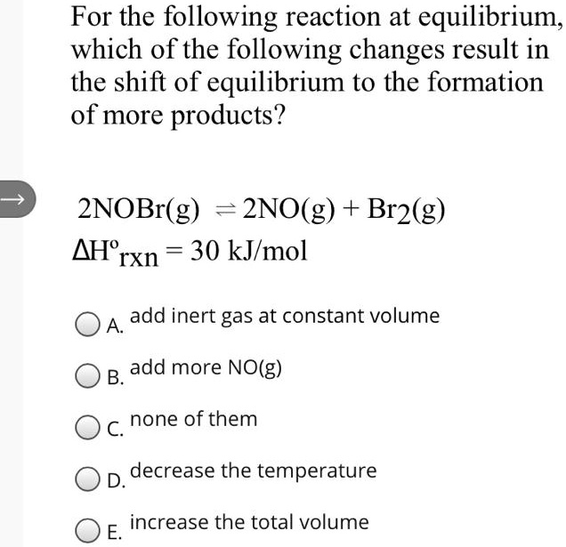 SOLVED:For the following reaction at equilibrium which of the following ...