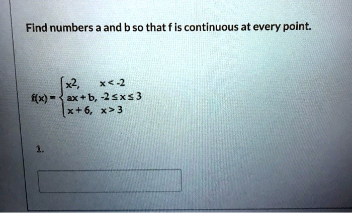 SOLVED: Find Numbers A And B So That F Is Continuous At Every Point: X