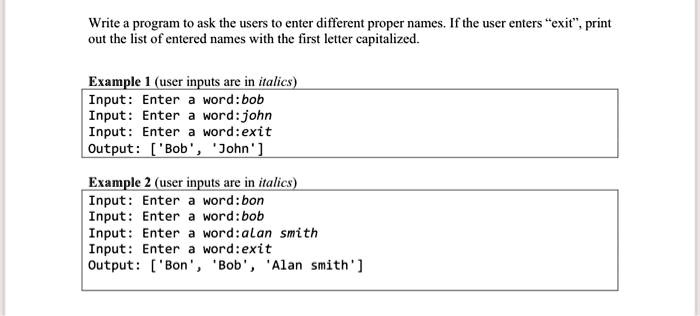 SOLVED: Write a program to ask the users to enter different proper ...