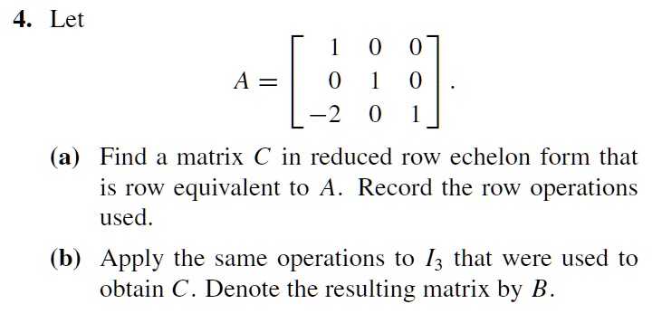 SOLVED 4. Let A 2 a Find a matrix C in reduced row echelon