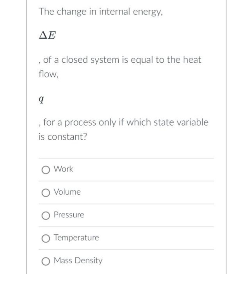 The change in internal energy, Δ E of a closed system is equal to the ...