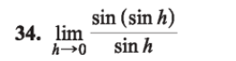 34. limh → 0(sin (sin h))/(sin h)