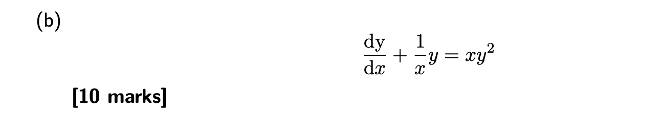 (b)
fracdydx + frac1x y = xy^2
