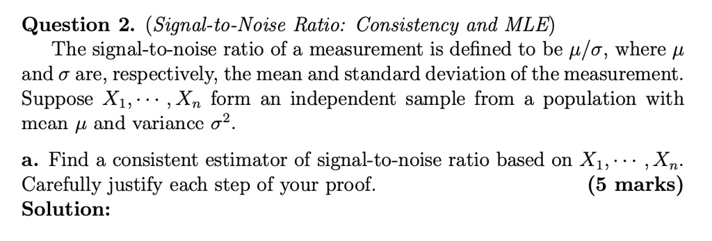 question 2 signal to noise ratio consistency and mle the signal to ...