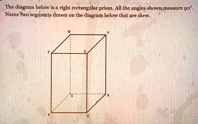SOLVED: The diagram below is a right rectangular prism; All the angles ...