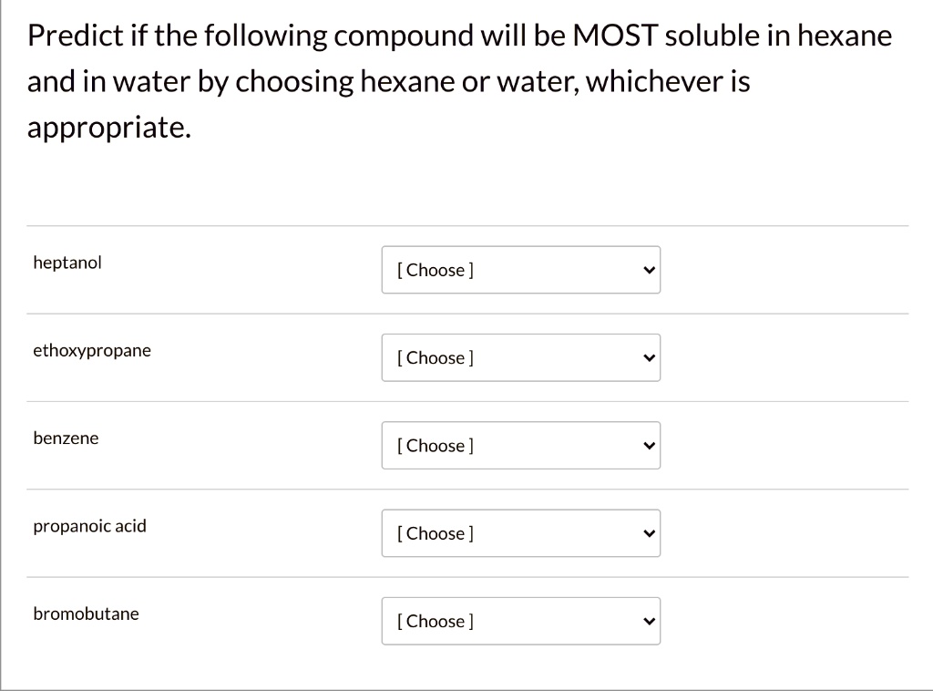 Predict if the following compound will be MOST soluble in hexane and in