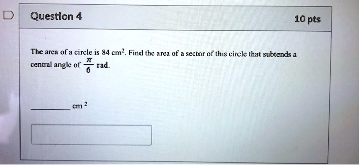 The area of a circle is 84 cm². Find the area of a sector of this circle that subtends a central angle of ?/6 rad.

 cm²