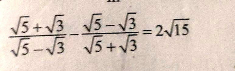 (√(5) + √(3))/(√(5) - √(3)) - (√(5) - √(3))/(√(5) + √(3)) = 2√(15)
