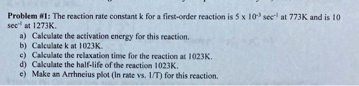 Problem #1: The reaction rate constant k for a first-order reaction is ...
