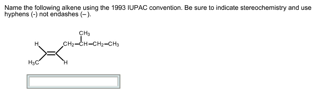 Solved Name The Following Alkene Using The 1993 Iupac Convention Be Sure To Indicate 9016