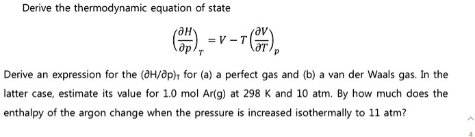 SOLVED: Derive the thermodynamic equation of state: dV = dp Derive an ...