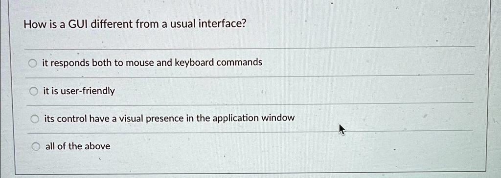 How is a GUI different from a usual interface? it responds both to ...