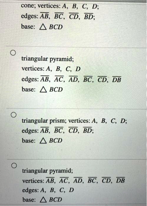 SOLVED: Cone; Vertices: A, B C; D; Edges: AB, BC , CD, BD; Base: BCD ...