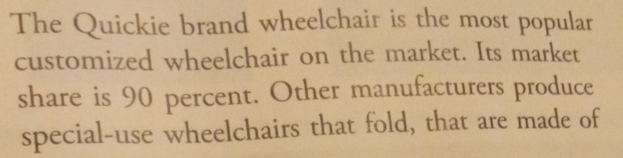 The Quickie brand wheelchair is the most popular customized wheelchair