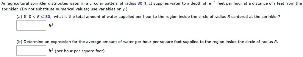 SOLVED: An agricultural sprinkler distributes water in circular pattern ...