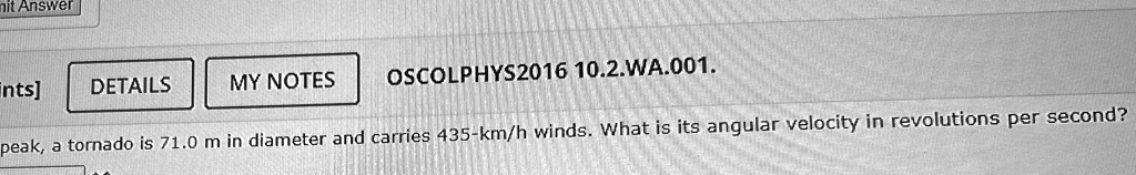 A Tornado Is 71.0 M In Diameter And Carries 435-km H Winds. What Is Its 