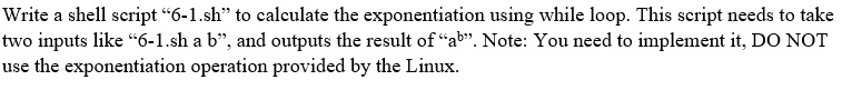 Write a shell script "6-1.sh" to calculate the exponentiation using ...