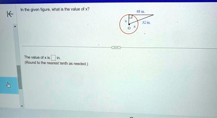 In the given figure, what is the value of x?
The value of x is  in.
(Round to the nearest tenth as needed.)
48 in.
32 in.