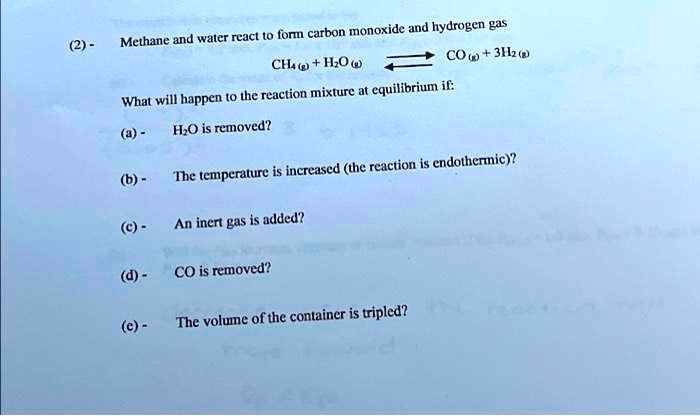 (2) - Methane and water react to form carbon monoxide and hydrogen gas ...