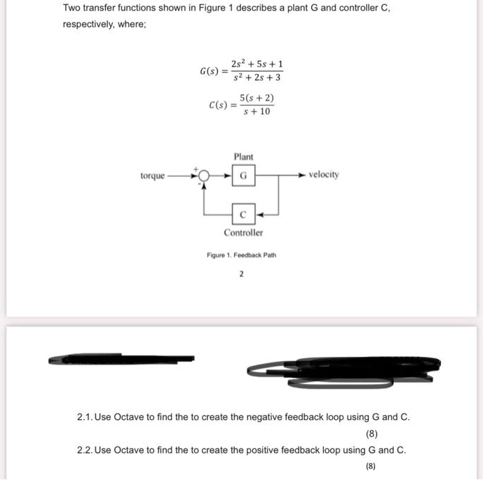 SOLVED: Two transfer functions shown in Figure 1 describes a plant G ...