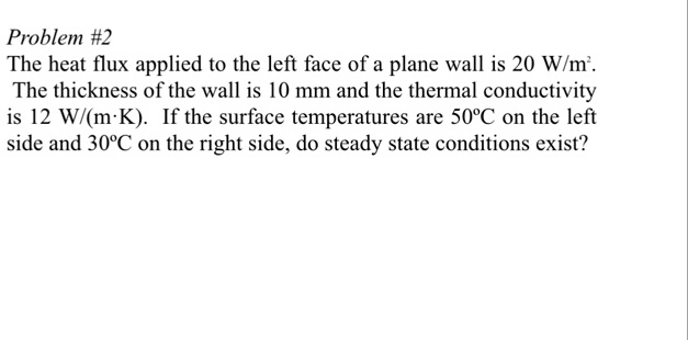 problem 2 the heat flux applied to the left face of a plane wall is 20 ...