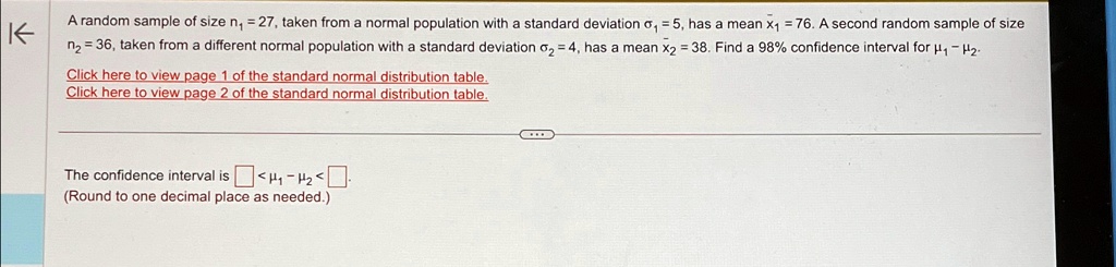a random sample of size n127 taken from a normal population with a standard deviation sigma 15 has a mean barx 176 a second random sample of size n236 taken from a different normal popul 37344