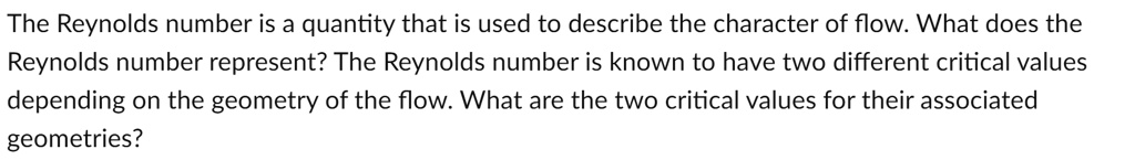 SOLVED: The Reynolds number is a quantity that is used to describe the ...