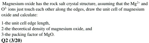 Solved Magnesium Oxide Has The Rock Salt Crystal Structure Assuming That The MgÂ²â º And OÂ²â