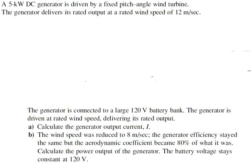 A 5kW DC generator is driven by a fixed pitchangle wind turbine. The