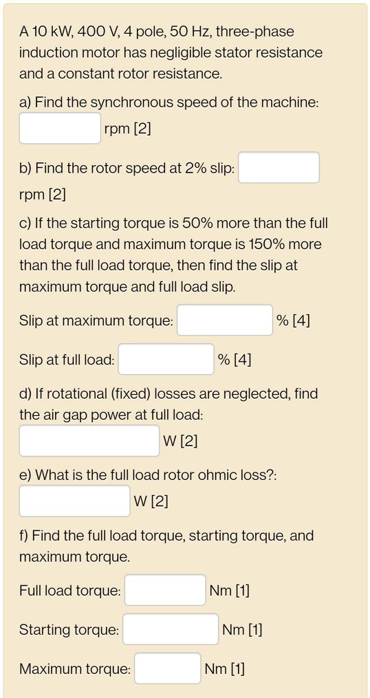 SOLVED A 10kW, 400V, 4 pole, 50 Hz,threephase induction motor has