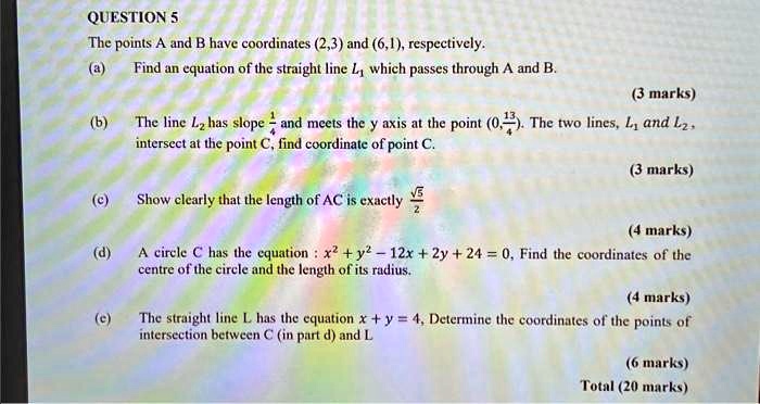 QUESTION 5 The points A and B have coordinates (2,3) and (6,1 ...
