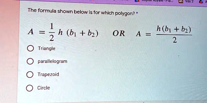 SOLVED: The Formula Shown Below Is For Which Polygon? A = H(b1 + B2)/2 ...