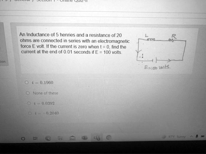 an inductance of 5 henries and a resistance of 20 ohms are connected in ...