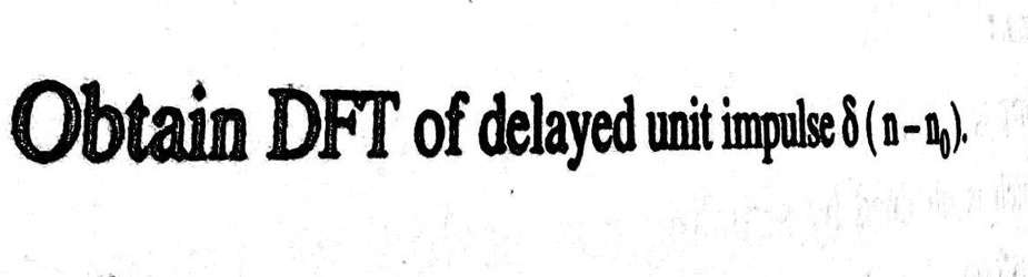 SOLVED: Obtain DFT of delayed unit impulse (-).