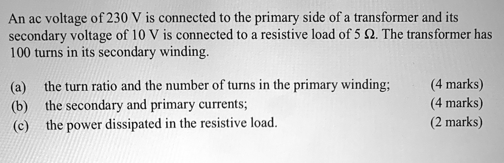 An ac voltage of 230 V is connected to the primary side of a ...