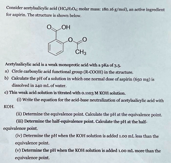 SOLVED Consider acetylsalicylic acid (HC9H7O4; molar mass 180.16 g/mol), an active ingredient