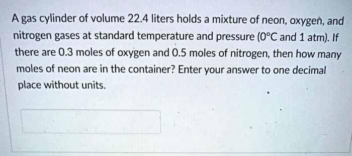 Solved A Gas Cylinder Of Volume 22 4 Liters Holds A Mixture Of Neon