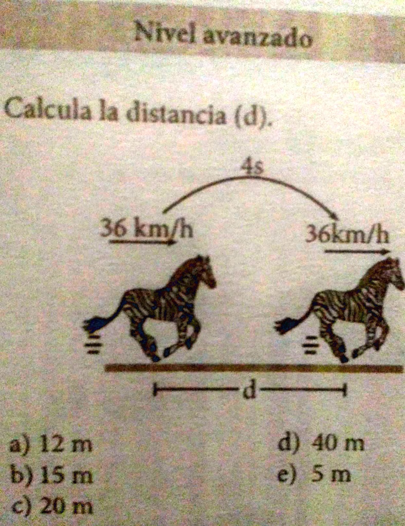quien responda le doy otra coronita nivel avanzado calcula la distancia d 4s 36kmhh 36kmlb d a 12 m b 15 m c 20 m d 40 m e 5 m 16978