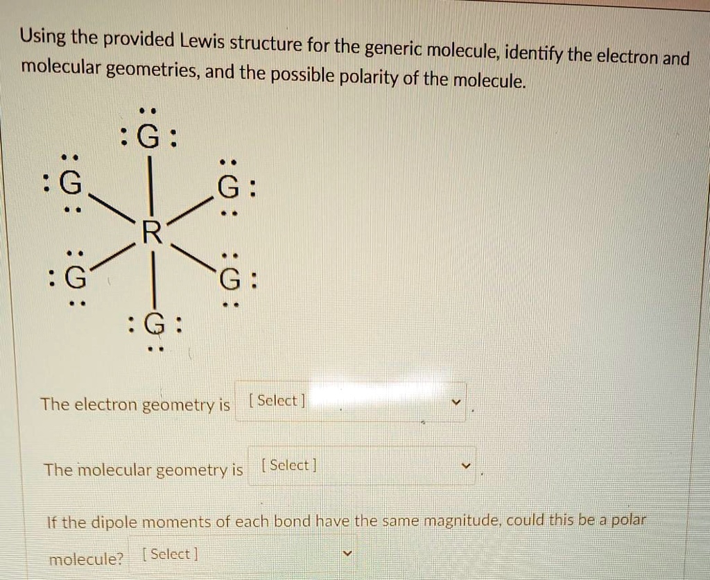 SOLVED:Using the provided Lewis structure for the generic molecule ...