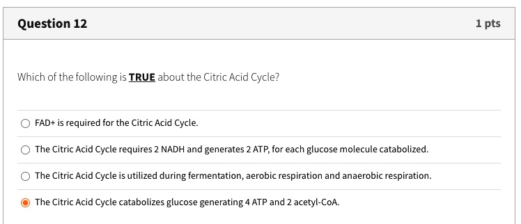 SOLVED: Which of the following is TRUE about the Citric Acid Cycle? A ...
