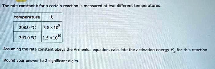 SOLVED:The rate constant k for certain reaction i5 measured at two ...