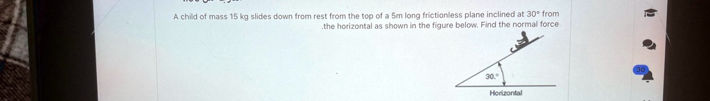 SOLVED: A child of mass 15kg slides down from rest from the top of a 5m ...