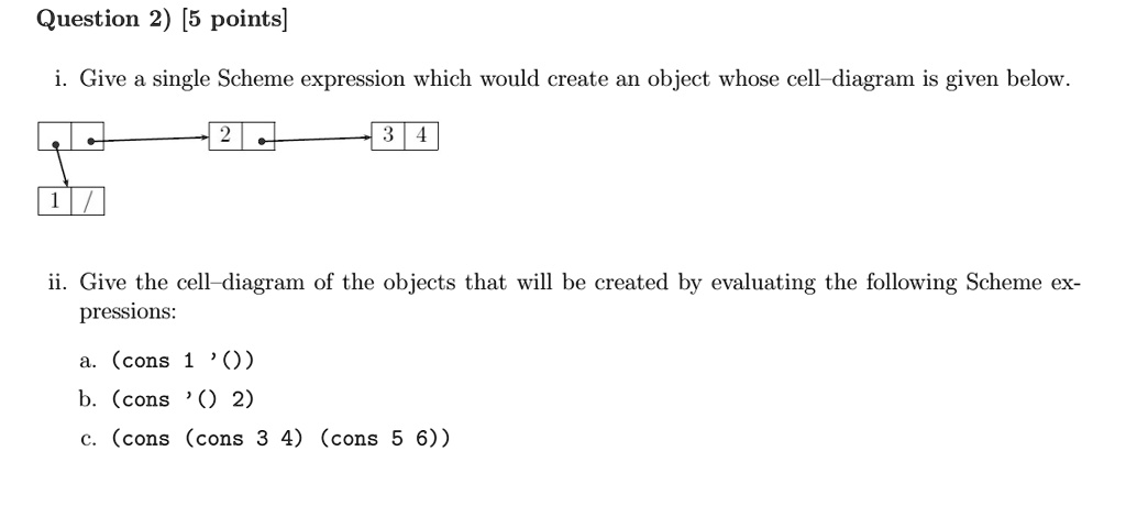SOLVED: Question 2) [5 points] i. Give a single Scheme expression which ...