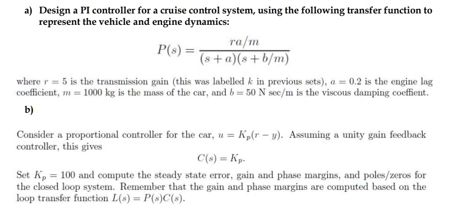 SOLVED: a) Design a PI controller for a cruise control system, using ...