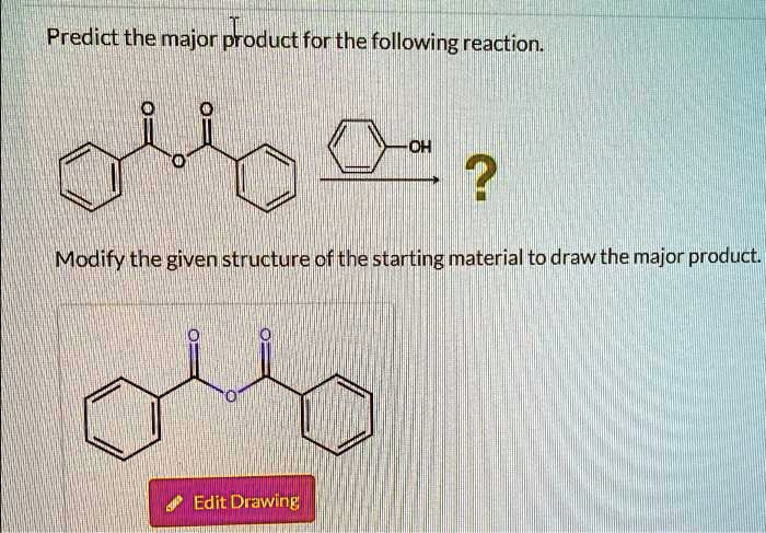 Predict the major product for the following reaction. OH Modify the ...